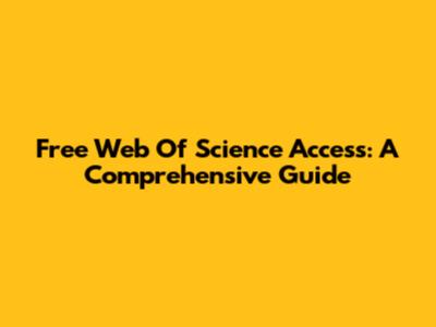 Free Web Of Science Access: A Comprehensive Guide