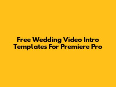 Free Wedding Video Intro Templates For Premiere Pro