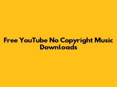 Free YouTube No Copyright Music Downloads