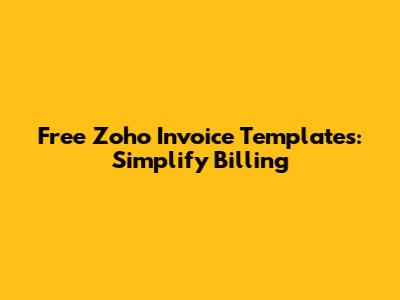 Free Zoho Invoice Templates: Simplify Billing