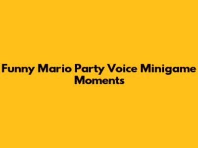 Funny Mario Party Voice Minigame Moments