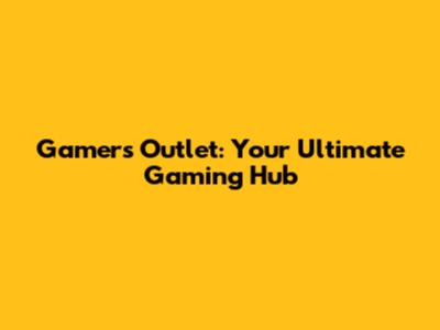 Gamers Outlet: Your Ultimate Gaming Hub