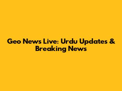 Geo News Live: Urdu Updates & Breaking News