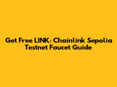 Get Free LINK: Chainlink Sepolia Testnet Faucet Guide