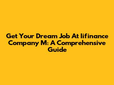 Get Your Dream Job At Iifinance Company M: A Comprehensive Guide