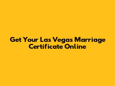 Get Your Las Vegas Marriage Certificate Online