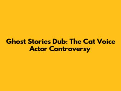 Ghost Stories Dub: The Cat Voice Actor Controversy