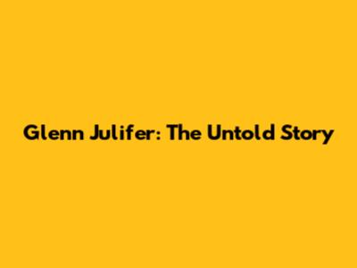 Glenn Julifer: The Untold Story