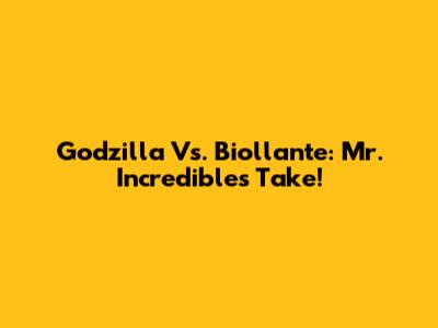 Godzilla Vs. Biollante: Mr. Incredible's Take!