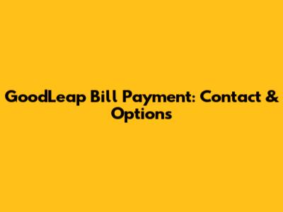 GoodLeap Bill Payment: Contact & Options