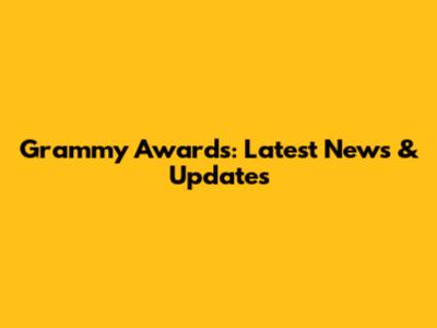 Grammy Awards: Latest News & Updates