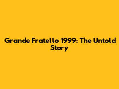 Grande Fratello 1999: The Untold Story