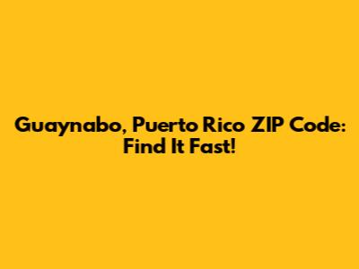Guaynabo, Puerto Rico ZIP Code: Find It Fast!