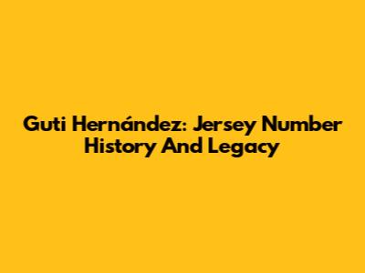 Guti Hernández: Jersey Number History And Legacy