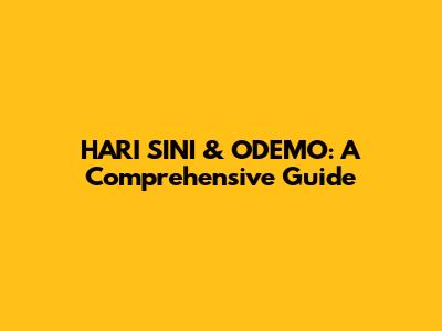 HARI SINI & ODEMO: A Comprehensive Guide
