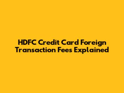 HDFC Credit Card Foreign Transaction Fees Explained