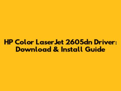 HP Color LaserJet 2605dn Driver: Download & Install Guide