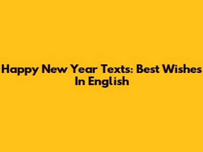 Happy New Year Texts: Best Wishes In English