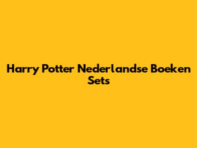 Harry Potter Nederlandse Boeken Sets