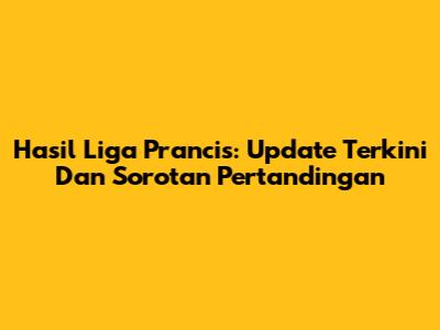 Hasil Liga Prancis: Update Terkini Dan Sorotan Pertandingan