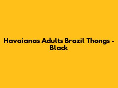 Havaianas Adults Brazil Thongs - Black