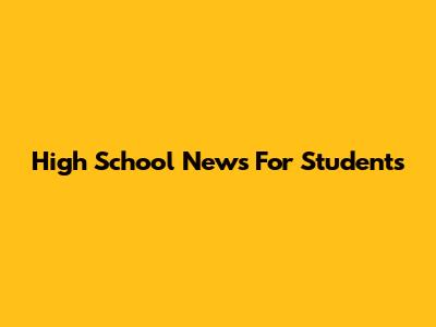 High School News For Students