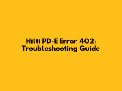 Hilti PD-E Error 402: Troubleshooting Guide