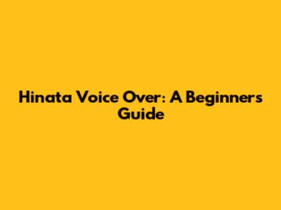 Hinata Voice Over: A Beginner's Guide