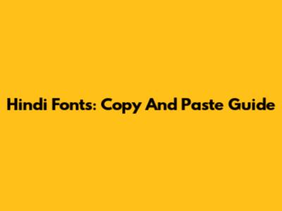 Hindi Fonts: Copy And Paste Guide