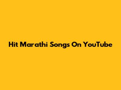 Hit Marathi Songs On YouTube