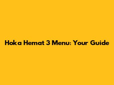 Hoka Hemat 3 Menu: Your Guide