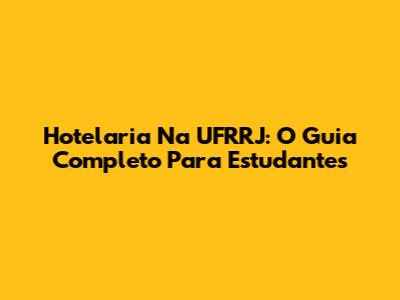 Hotelaria Na UFRRJ: O Guia Completo Para Estudantes