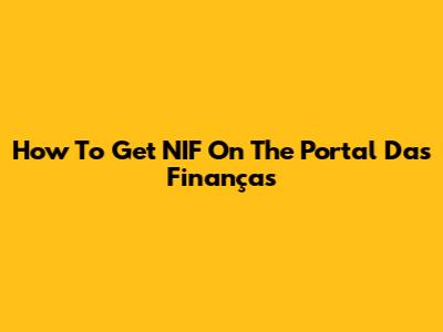 How To Get NIF On The Portal Das Finanças