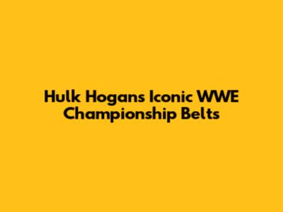Hulk Hogan's Iconic WWE Championship Belts