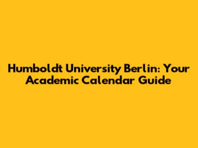 Humboldt University Berlin: Your Academic Calendar Guide