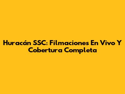 Huracán SSC: Filmaciones En Vivo Y Cobertura Completa