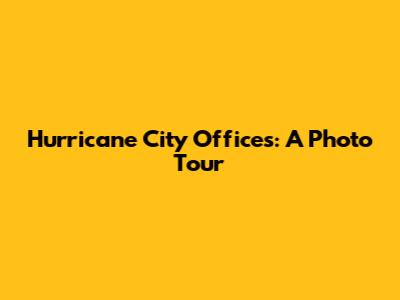 Hurricane City Offices: A Photo Tour