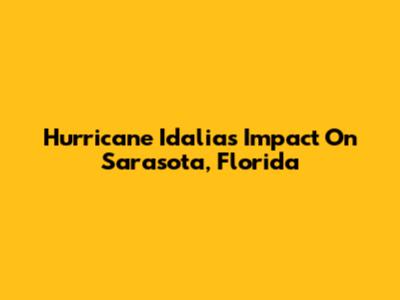 Hurricane Idalia's Impact On Sarasota, Florida