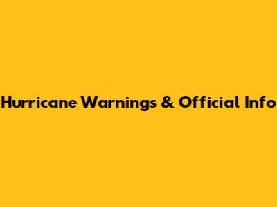 Hurricane Warnings & Official Info