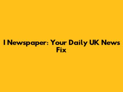 I Newspaper: Your Daily UK News Fix