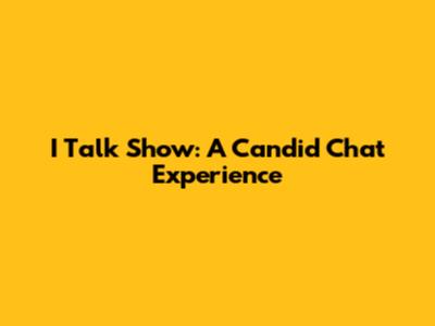 I Talk Show: A Candid Chat Experience