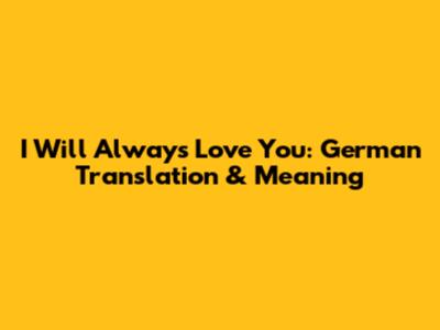 I Will Always Love You: German Translation & Meaning
