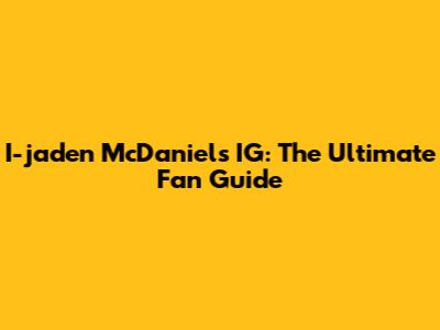 I-jaden McDaniels IG: The Ultimate Fan Guide