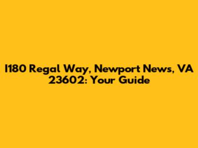 I180 Regal Way, Newport News, VA 23602: Your Guide