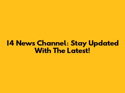 I4 News Channel: Stay Updated With The Latest!