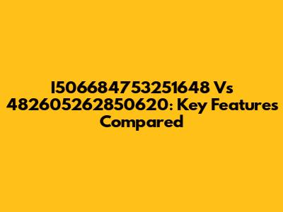 I506684753251648 Vs 482605262850620: Key Features Compared