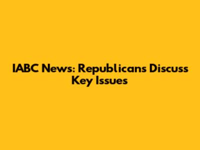 IABC News: Republicans Discuss Key Issues