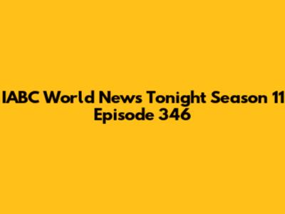 IABC World News Tonight Season 11 Episode 346
