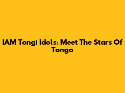 IAM Tongi Idols: Meet The Stars Of Tonga