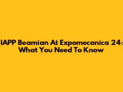 IAPP Beamian At Expomecanica 24: What You Need To Know